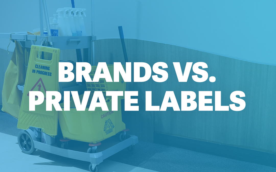 Brands vs. Private Labels in the Cleaning Industry